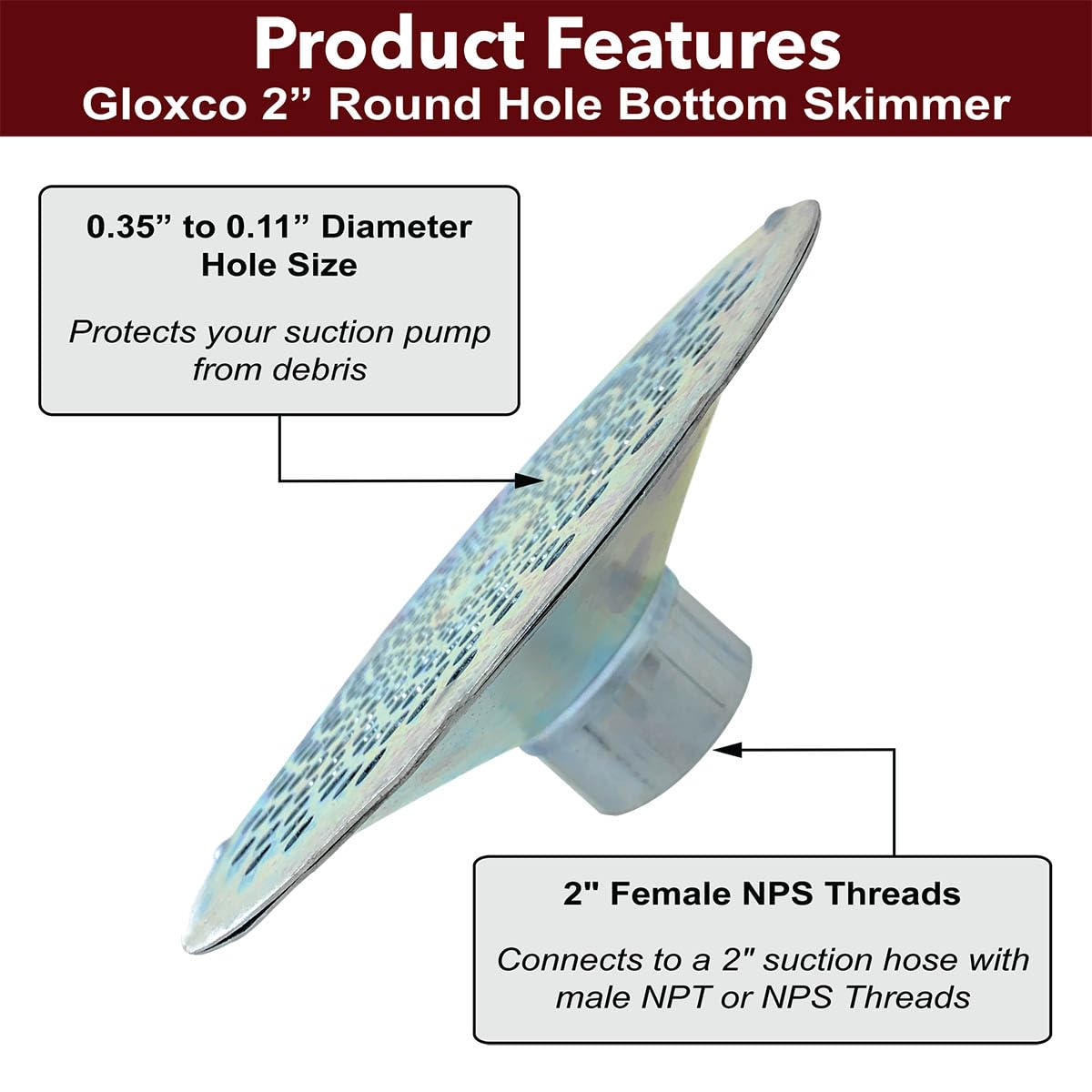 Gloxco 2" Skimmer Suction Strainer, Bottom Hole, Zinc Plated Steel (STR-SKBH200)